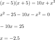 \displaystyle (x-5)(x+5)=10x+x^2\\\\x^2-25-10x-x^2=0\\\\-10x=25\\\\x=-2.5