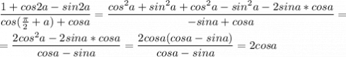 \displaystyle \frac{1+cos2a-sin2a}{cos(\frac{\pi }{2}+a)+cosa}=\frac{cos^2a+sin^2a+cos^2a-sin^2a-2sina*cosa}{-sina+cosa}=\\\\=\frac{2cos^2a-2sina*cosa}{cosa-sina}=\frac{2cosa(cosa-sina)}{cosa-sina}=2cosa