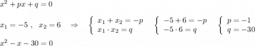 x^2+px+q=0\\\\x_1=-5\ ,\ \ x_2=6\ \ \ \Rightarrow \ \ \ \left\{\begin{array}{l}x_1+x_2=-p\\x_1\cdot x_2=q\end{array}\right\ \ \left\{\begin{array}{l}-5+6=-p\\-5\cdot 6=q\end{array}\right\ \ \left\{\begin{array}{l}p=-1\\q=-30\end{array}\right\\\\x^2-x-30=0