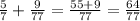 \frac{5}{7} +\frac{9}{77} = \frac{55+9}{77} = \frac{64}{77}