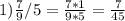 1)\frac{7}{9} /5=\frac{7*1}{9*5} =\frac{7}{45}