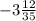 -3 \frac{12}{35}