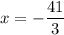 x=-\dfrac{41}{3}