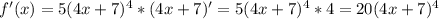 f'(x)=5(4x+7)^4*(4x+7)'=5(4x+7)^4*4=20(4x+7)^4