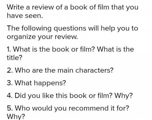 Writing Task 3Write a review of a book of film that you have seen.The following questions will help