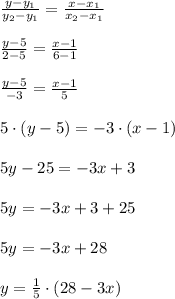 \frac{y-y_1}{y_2-y_1}=\frac{x-x_1}{x_2-x_1} \\ \\ \frac{y-5}{2-5}=\frac{x-1}{6-1} \\ \\ \frac{y-5}{-3}=\frac{x-1}{5} \\ \\ 5\cdot (y-5)=-3\cdot (x-1) \\ \\ 5y-25=-3x+3 \\ \\ 5y =-3x+3+25 \\ \\ 5y=-3x+28 \\ \\ y=\frac{1}{5}\cdot (28-3x)