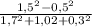 \frac{1,5^2-0,5^2}{1,7^2+1,02+0,3^2}