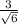 \frac{3}{\sqrt{6} }