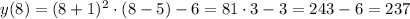 y(8)=(8+1)^2\cdot(8-5)-6=81\cdot 3-3=243-6=237