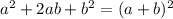 a^{2}+2ab+b^{2}=(a+b )^{2}