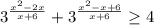 \displaystyle 3^{\frac{x^2-2x}{x+6}}+3^{\frac{x^2-x+6}{x+6} }\geq 4