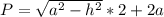 P = \sqrt{a^2-h^2}*2+2a