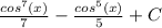 \frac{cos^{7}(x) }{7} -\frac{cos^{5}(x) }{5} +C