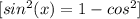 [sin^{2}(x)=1-cos^{2}]