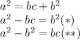 a^2 = bc + b^2\\a^2-bc = b^2(*)\\a^2 - b^2 = bc (**)