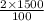 \frac{2 \times 1500}{100}