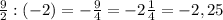 \frac{9}{2}:(-2)=-\frac{9}{4}=-2\frac{1}{4}=-2,25