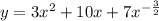 y = 3 {x}^{2} + 10x + 7 {x}^{ - \frac{3}{2} } \\