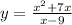 y = \frac{ {x}^{2} + 7x }{x - 9} \\