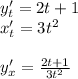 y'_t = 2t + 1 \\ x'_t = 3 {t}^{2} \\ \\ y'_x = \frac{2t + 1}{ 3t {}^{2} }