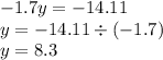 - 1.7y = - 14.11 \\ y = - 14.11 \div ( - 1.7) \\ y = 8.3