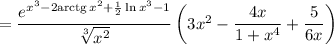 =\dfrac{e^{x^3-2\mathrm{arctg}\,x^2+\frac{1}{2}\ln x^3-1}}{\sqrt[3]{x^2} }\left( 3x^2-\dfrac{4x}{1+x^4}+\dfrac{5}{6x}\right)