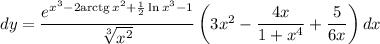 dy=\dfrac{e^{x^3-2\mathrm{arctg}\,x^2+\frac{1}{2}\ln x^3-1}}{\sqrt[3]{x^2} }\left( 3x^2-\dfrac{4x}{1+x^4}+\dfrac{5}{6x}\right)dx