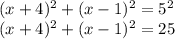 (x+4)^2+(x-1)^2=5^2\\(x+4)^2+(x-1)^2=25