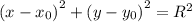 {(x - x_{0})}^{2} + {(y - y_{0})}^{2} = {R}^{2}