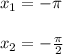 \\ \\ x_1=-\pi \\\\ x_2=-\frac{\pi}{2}