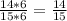 \frac{14*6}{15*6} = \frac{14}{15}