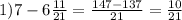 1) 7-6\frac{11}{21} =\frac{147-137}{21} =\frac{10}{21}