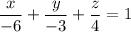 \displaystyle \frac{x}{-6} +\frac{y}{-3} +\frac{z}{4} =1