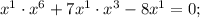 x^{1} \cdot x^{6}+7x^{1} \cdot x^{3}-8x^{1}=0;