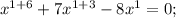 x^{1+6}+7x^{1+3}-8x^{1}=0;