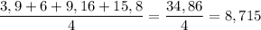 \dfrac{3,9+6+9,16+15,8}{4}=\dfrac{34,86}{4}=8,715