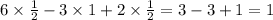 6 \times \frac{1}{2} - 3 \times 1 + 2 \times \frac{1}{2} = 3 - 3 + 1 = 1