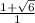 \frac{1+\sqrt{6} }{1}