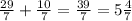 \frac{29}{7} + \frac{10}{7} = \frac{39}{7} = 5 \frac{4}{7}