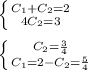 \left \{ {{C_1 + C_2 = 2} \atop {4C_2 = 3} }\right. \\ \\ \left \{ {{C_2 = \frac{3}{4} } \atop {C_1 = 2 - C_2 = \frac{5}{4} } } \right.