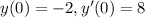 y(0) = - 2,y'(0) = 8