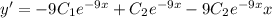 y' = - 9C_1 {e}^{ - 9x} + C_2e {}^{ - 9x} - 9 C_2e {}^{ - 9x} x \\