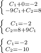 \left \{ {{C_1 + 0 = - 2} \atop { - 9C_1 + C_2 = 8} } \right. \\ \\ \left \{ {{C_1 = - 2} \atop {C_2 = 8 + 9C_1} } \right. \\ \\ \left \{ {{C_1 = - 2} \atop {C_2 = - 10} } \right.