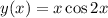 y(x)=x \cos2x