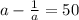 a-\frac{1}{a} =50