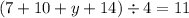 (7 + 10 + y + 14) \div 4 = 11