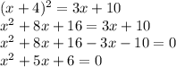 (x+4)^2=3x+10\\x^2+8x+16=3x+10\\x^2+8x+16-3x-10=0\\x^2+5x+6=0