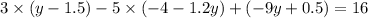 3 \times (y - 1.5) - 5 \times ( - 4 - 1.2y) + ( - 9y + 0.5) = 16