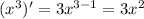 (x^{3} )' = 3x^{3-1} = 3x^{2}