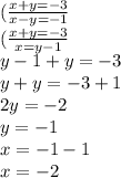 ( \frac{x + y = - 3}{x - y = - 1} \\ ( \frac{x + y = - 3}{x = y - 1} \\ y - 1 + y = - 3 \\ y + y = - 3 + 1 \\ 2y = - 2 \\ y = - 1 \\ x = - 1 - 1 \\ x = - 2